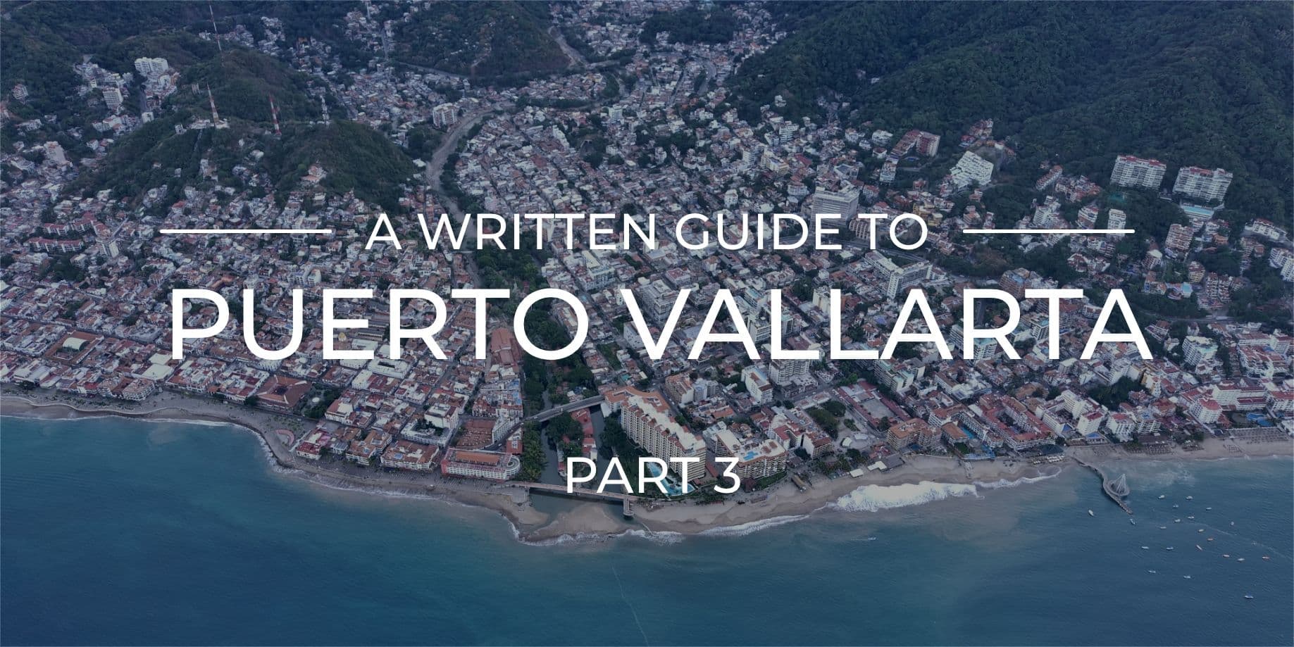 Guide to the History of Puerto Vallarta - Part III